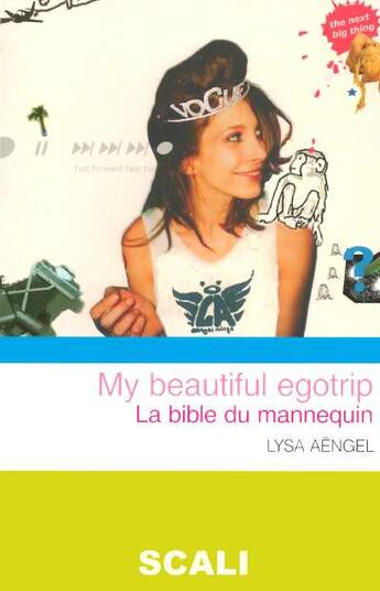 Couverture du livre « My Beautiful Egotrip ; La Bible Du Mannequin » de Lysa Aengel aux éditions Scali