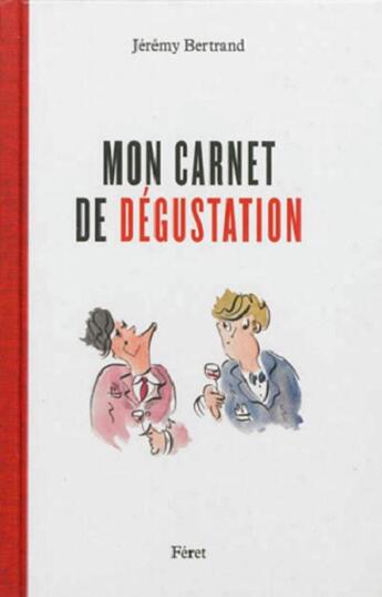 Couverture du livre « Mon carnet de dégustation » de Jeremy Bertrand aux éditions Feret