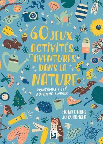 Couverture du livre « 60 jeux, activités et aventures dans la nature ; printemps, été, automne, hiver » de Jo Schofield et Fiona Dansk aux éditions Gerfaut