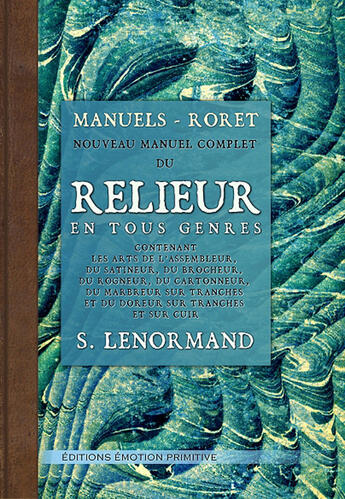 Couverture du livre « Nouveau manuel complet du relieur en tous genres » de Sebastien Lenormand aux éditions Emotion Primitive