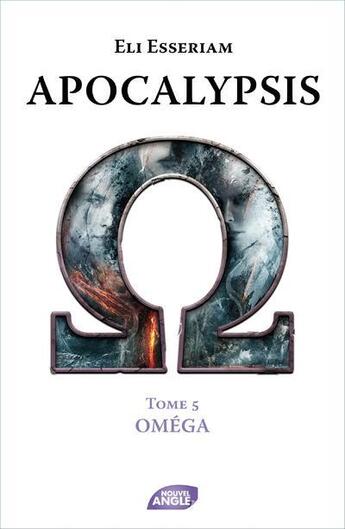 Couverture du livre « Apocalypsis T.5 ; Oméga » de Eli Esseriam aux éditions Nouvel Angle