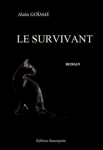 Couverture du livre « Le survivant » de Alain Goiame aux éditions Beaurepaire