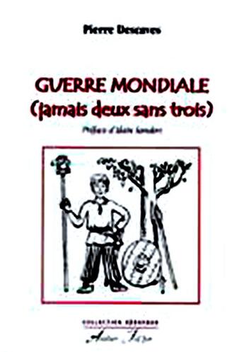 Couverture du livre « Guerre mondiale (jamais deux sans trois) » de Pierre Descaves aux éditions Atelier Fol'fer