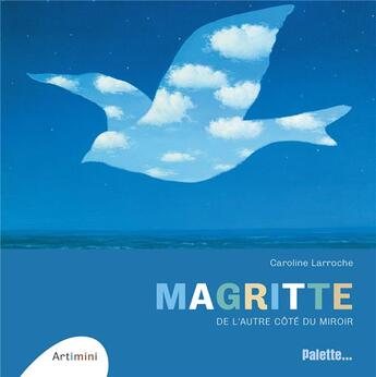 Couverture du livre « Magritte ; de l'autre côté du miroir » de Caroline Larroche aux éditions Palette