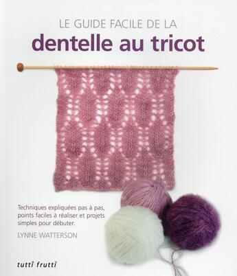 Couverture du livre « Le guide facile de la dentelle au tricot » de Lynne Watterson aux éditions Tutti Frutti