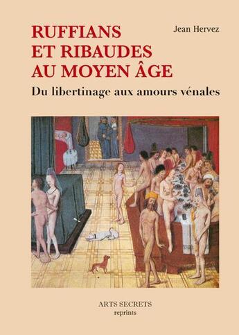 Couverture du livre « Ruffians et ribaudes au moyen âge ; du libertinage aux amours vénales » de Jean Hervez aux éditions Futur Luxe Nocturne