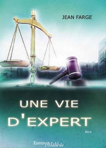 Couverture du livre « Une vie d'expert » de Jean Farge aux éditions Melibee