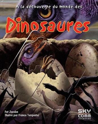Couverture du livre « A la decouverte du monde des dinosaures » de Jacobs Tempesta aux éditions Sky Comm