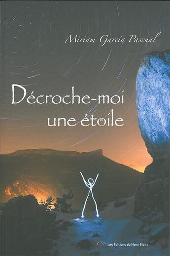 Couverture du livre « Décroche-moi une étoile » de Miriam Garcia Pascual aux éditions Editions Du Mont-blanc