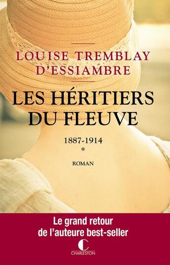 Couverture du livre « Les héritiers du fleuve ; Intégrale vol.1 ; t.1 et t.2 ; 1887-1914 » de Louise Tremblay D'Essiambre aux éditions Charleston