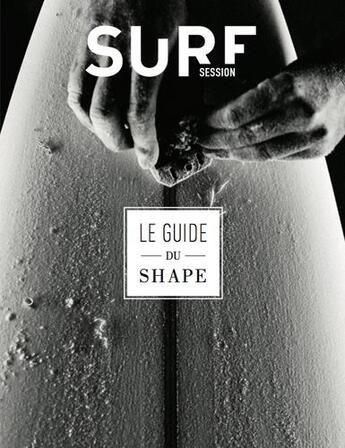 Couverture du livre « Guide du shape » de Levrier Baptiste aux éditions Surf Session