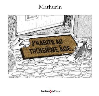 Couverture du livre « J'habite au troisième âge » de Mathurin aux éditions Lemieux