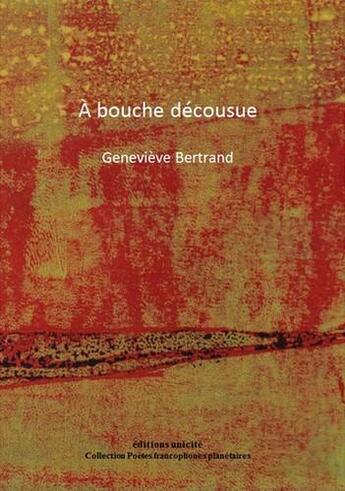 Couverture du livre « À bouche décousue » de Genevieve Bertrand aux éditions Unicite