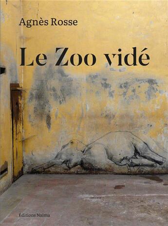 Couverture du livre « Le zoo vidé » de Agnes Rosse aux éditions Naima