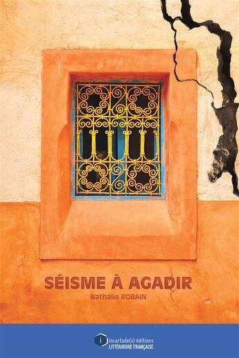 Couverture du livre « Séisme à Agadir » de Nathalie Robain aux éditions Incartade(s)