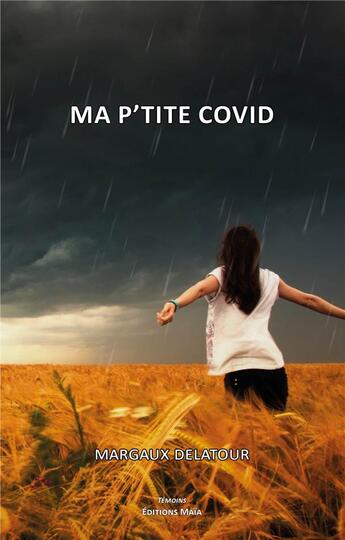 Couverture du livre « Ma p'tite Covid » de Margaux Delatour aux éditions Editions Maia