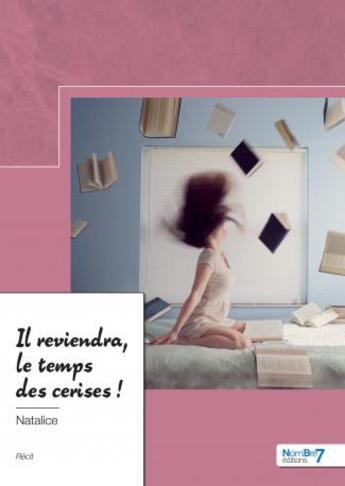 Couverture du livre « Il reviendra, le temps des cerises ! » de Natalice aux éditions Nombre 7