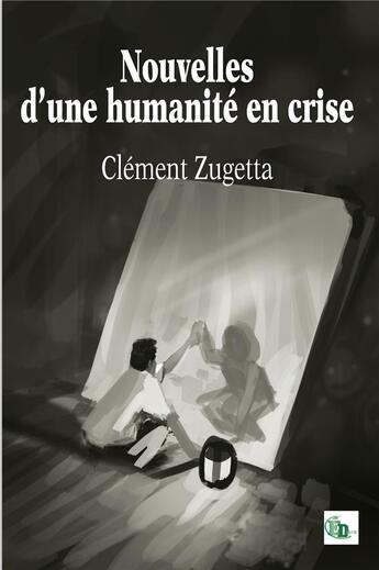 Couverture du livre « Nouvelles d'une humanité en crise » de Clement Zugetta aux éditions Douro