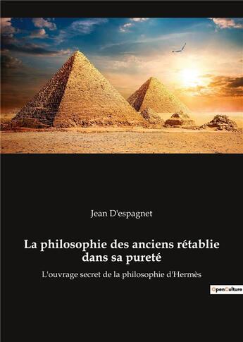 Couverture du livre « La philosophie des anciens retablie dans sa pureté » de Jean D' Espagnet aux éditions Culturea