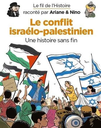 Couverture du livre « Le fil de l'Histoire raconté par Ariane & Nino Tome 32 : Le conflit israélo-palestinien, une histoire sans fin » de Fabrice Erre et Sylvain Savoia aux éditions Dupuis