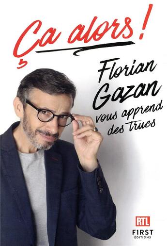 Couverture du livre « Ça alors ! Florian Gazan vous apprend des trucs » de Florian Gazan aux éditions First