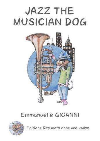 Couverture du livre « Jazz the musician dog » de Gioanni/Dupuy aux éditions Des Mots Dans Une Valise