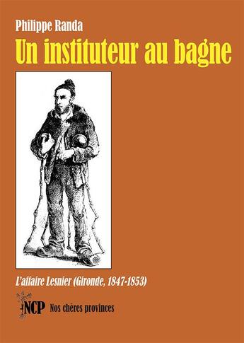 Couverture du livre « Un instituteur au bagne » de Philippe Randa aux éditions Cheres Provinces