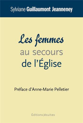 Couverture du livre « Les femmes au secours de l'église » de Sylviane Guillaumont-Jeanneney aux éditions Jesuites