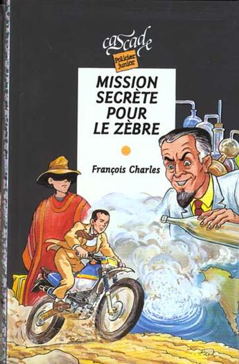 Couverture du livre « Mission secrète pour le zèbre » de Francois Charles aux éditions Rageot