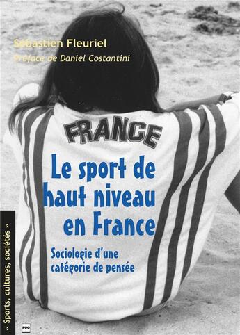 Couverture du livre « Le sport de haut niveau en France ; sociologie d'une catégorie de pensée » de Sebastien Fleuriel aux éditions Pu De Grenoble