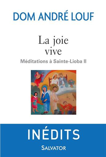 Couverture du livre « La joie vive ; méditations à Sainte-Lioba II » de Andre Louf aux éditions Salvator