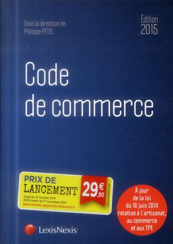 Couverture du livre « Code de commerce (édition 2015) » de Philippe Petel aux éditions Lexisnexis