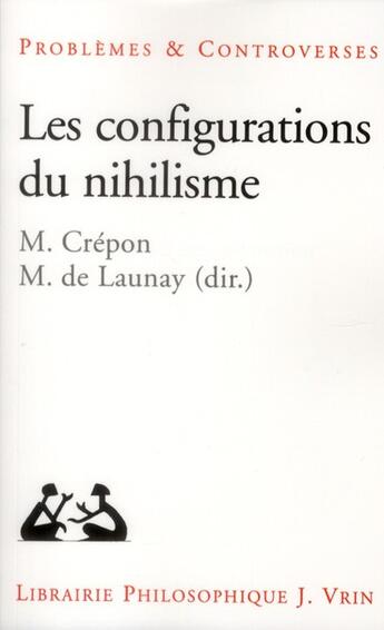 Couverture du livre « Les configurations du nihilisme » de Marc Crepon et Marc De Launay aux éditions Vrin