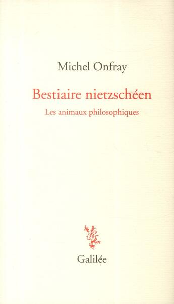 Couverture du livre « Bestiaire nietzschéen » de Michel Onfray aux éditions Galilee