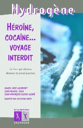 Couverture du livre « Heroine, cocaine... voyage interdit » de Auderset/Bloch-Laine aux éditions La Martiniere Jeunesse