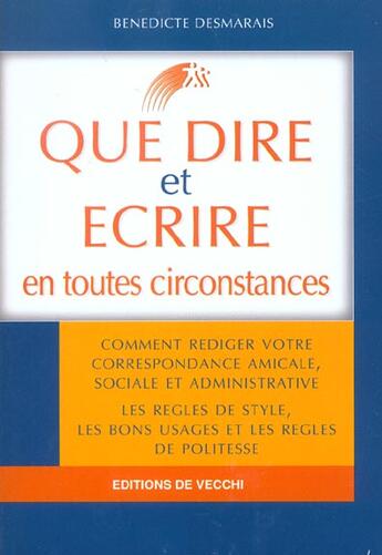 Couverture du livre « Que dire et ecrire en ttes circonstances » de Benedicte Desmarais aux éditions De Vecchi