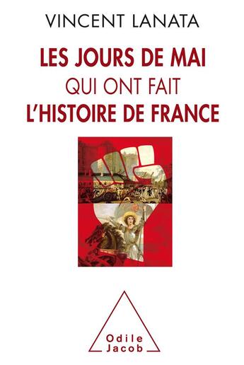Couverture du livre « Les jours de mai qui ont fait l'histoire de France » de Lanata Vincent aux éditions Odile Jacob