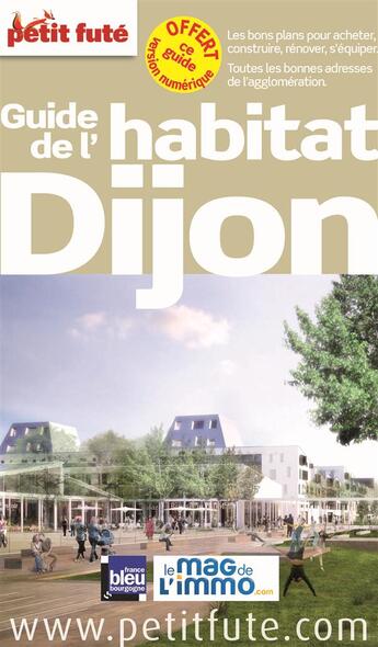 Couverture du livre « GUIDE PETIT FUTE ; THEMATIQUES ; guide de l'habitat, Dijon » de  aux éditions Le Petit Fute