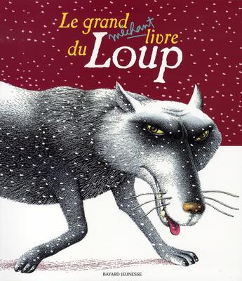 Couverture du livre « Le grand méchant livre du loup » de Alphonse Daudet et Charles Perrault et Dominique Roussel et Anne Leviel-De Ruyver aux éditions Bayard Jeunesse