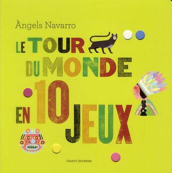 Couverture du livre « Le tour du monde en 10 jeux » de Angels Navarro et Ed Carosia aux éditions Bayard Jeunesse