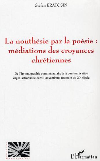 Couverture du livre « La nouthesie par la poesie : mediations des croyances chretiennes - de l'hymnographie communautaire » de Stefan Bratosin aux éditions L'harmattan