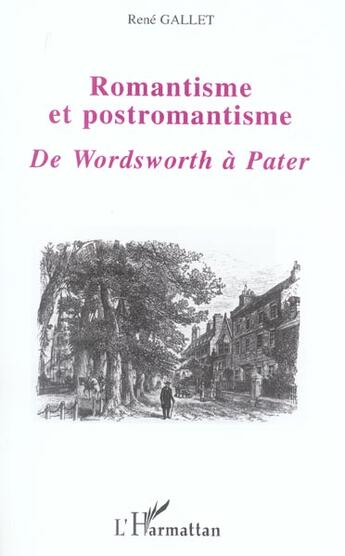 Couverture du livre « Romantisme et postromantisme - de wordsworth a pater » de Rene Gallet aux éditions L'harmattan