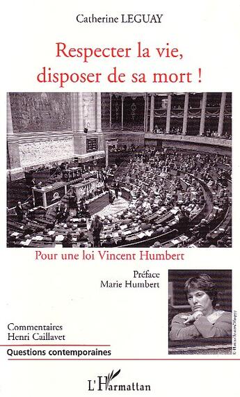 Couverture du livre « Respecter la vie, disposer de sa mort ! - pour une loi vincent humbert » de Catherine Leguay aux éditions L'harmattan