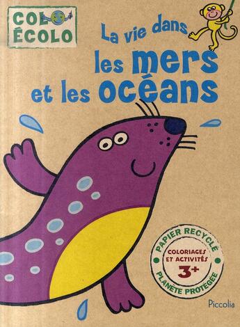 Couverture du livre « La vie dans les mers et les océans » de Piccolia aux éditions Piccolia