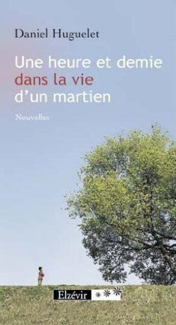 Couverture du livre « Une heure et demi dans la vie d'un martien » de Daniel Huguelet aux éditions Elzevir