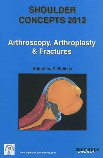 Couverture du livre « Shoulder concepts 2012 ; arthroscopy ; arthroplasty » de Pascal Boileau aux éditions Sauramps Medical