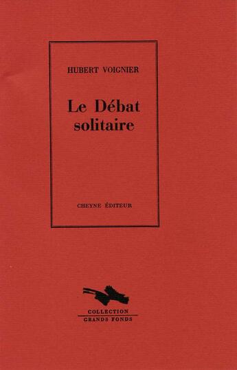 Couverture du livre « Le Debat Solitaire » de Hubert Voignier aux éditions Cheyne