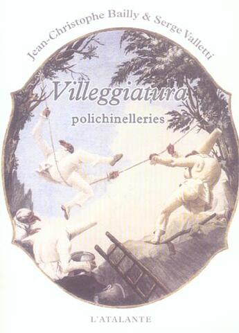 Couverture du livre « Villeggiatura ; polichinelleries » de Jean-Christophe Bailly et Serge Valletti aux éditions L'atalante