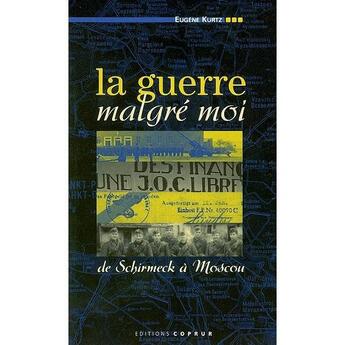 Couverture du livre « La guerre malgre moi » de Eugene Kurtz aux éditions Coprur