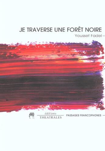 Couverture du livre « Je traverse une foret noire » de Fad?Il Yusuf aux éditions Theatrales